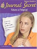 Journal secret, tome 10 : Fi�vre � l'h�pital