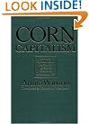 Corn and Capitalism: How a Botanical Bastard Grew to Global Dominance