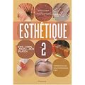 Esth�tique : Tome 2, Manuel des soins du corps, des mains et des pieds, �pilation