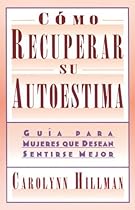 C&oacute;mo recuperar su autoestima: gu&iacute;a para mujeres que desean sentirse mejor