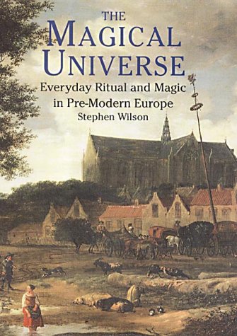 The Magical Universe: Everyday Ritual and Magic in Pre-modern Europe