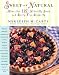 Sweet and Natural: More Than 120 Naturally Sweet and Dairy-Free Desserts