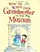 How to Take Your Grandmother to the Museum