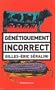 G�n�tiquement incorrect