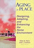 Aging in Place: Designing, Adapting, and Enhancing the Home Environment