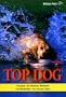 Top Dog: Training the Hunting Retriever for Waterfowl and Upland Game