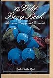 The Wild Berry Book: Romance, Recipes, & Remedies (Camp and Cottage)