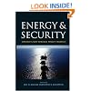 Energy and Security: Toward a New Foreign Policy Strategy (Woodrow Wilson Center Press)