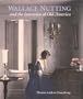 Wallace Nutting and the Invention of Old America (Wadsworth Atheneum Museum of Art)