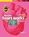 Books : HOW YOUR HEART WORKS (BEACONS)