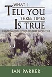 What I Tell You Three Times Is True: Conservation - Ivory - History and Politics