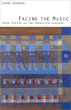 Facing the Music:: Irish Poetry in the Twentieth Century.