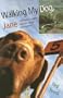 Walking My Dog, Jane: From Valdez to Prudhoe Bay Along the Trans Alaska Pipeline