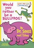 Books : Would You Rather Be a Bullfrog? (Beginner Books)