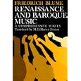 Renaissance and Baroque Music: A Comprehensive Survey by  Friedrich Blume