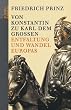 Von Konstantin zu Karl dem Grossen. Entfaltung und Wandel Europas