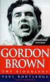 Gordon Brown: The Biography