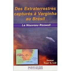 Des extraterrestres captur�s � Varginha au Br�sil : Le nouveau Roswell