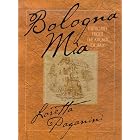 Bologna Mia : Memories for the Kitchen of Italy by Loretta Paganini