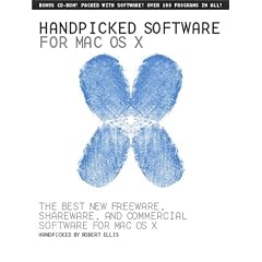 Handpicked Software for Mac OS X: The Best New Freeware, Shareware, and Commerical Software for Mac OS X