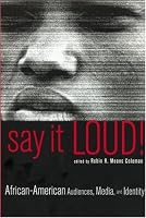Say It Loud!: African American Audiences, Media and Identity