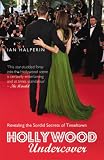 Hollywood Undercover: Revealing the Sordid Secrets of Tinseltown