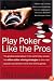 Play Poker Like the Pros
