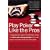 Play Poker Like the Pros (Harperresource Book)