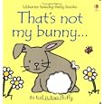That's Not My Bunny (Touchy-Feely Board Books)