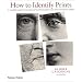How to Identify Prints: A Complete Guide to Manual and Mechanical Processes from Woodcut to Inkjet