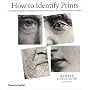 How to Identify Prints: A Complete Guide to Manual and Mechanical Processes from Woodcut to Inkjet