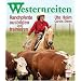 Westernreiten: Ranchpferde ausbilden und trainieren