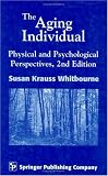 The Aging Individual: Physical and Psychological Perspectives, 2nd Edition
