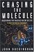 Book Chasing the Molecule: Discovering the Building Blocks of Life