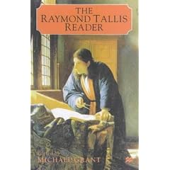 The Raymond Tallis Reader