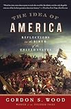 The Idea of America: Reflections on the Birth of the United States