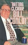 Batting Cleanup Bill Conlin (Baseball In America)
