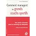 Comment managent les grands coachs sportifs : Des pistes concr�tes pour le coaching en entreprise