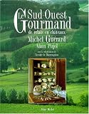 Revue Albin Michel  / Le sud-ouest gourmand: De relais en châteaux
