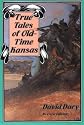 True Tales of Old-Time Kansas: Revised Edition