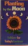 "Planting by the Moon : Folklore for Todays Gardener / A Rodale Organic Gardening Book