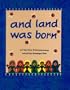 And Land Was Born