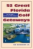 52 Great Florida Golf Getaways