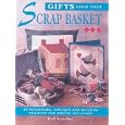 Gifts From Your Scrap Basket: 25 Patchwork, Applique and Quilting Projects for Special by  Gail Lawther