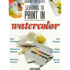 Learning to Paint in Watercolor (Barron's Learning to Paint)