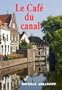 LE CAF� DU CANAL - Une histoire sentimentale