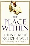 The Place Within: The Poetry of Pope John Paul II