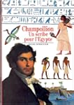 CHAMPOLLION UN SCRIBE POUR L'�GYPTE