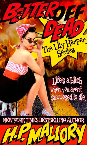 Better Off Dead: The Lily Harper Series, Book 1 by H.P. Mallory