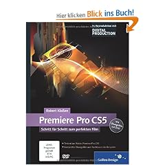 Adobe Premiere Pro CS5: Schritt f�r Schritt zum perfekten Film (Galileo Design)